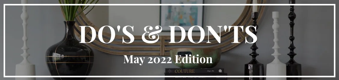 Do's & Don'ts May 2022 Edition