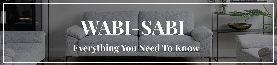 Wabi-Sabi - Everything You Need To Know
